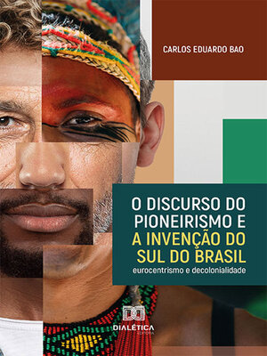 cover image of O discurso do pioneirismo e a invenção do Sul do Brasil